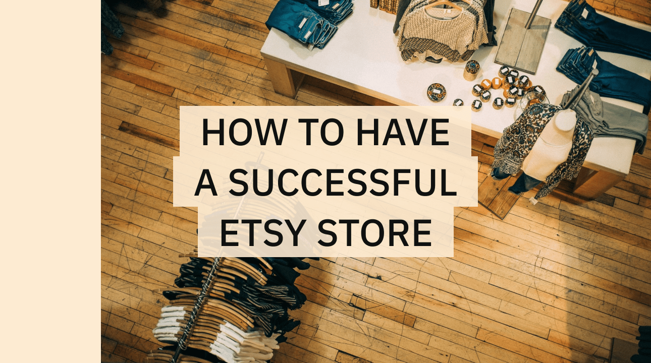 How To Have A Successful Etsy Shop